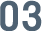 03